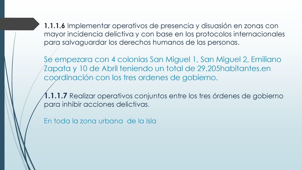 Implementar operativos de presencia y disuasión en zonas con mayor incidencia delictiva y con base en los protocolos internacionales para salvaguardar los derechos humanos de las personas.