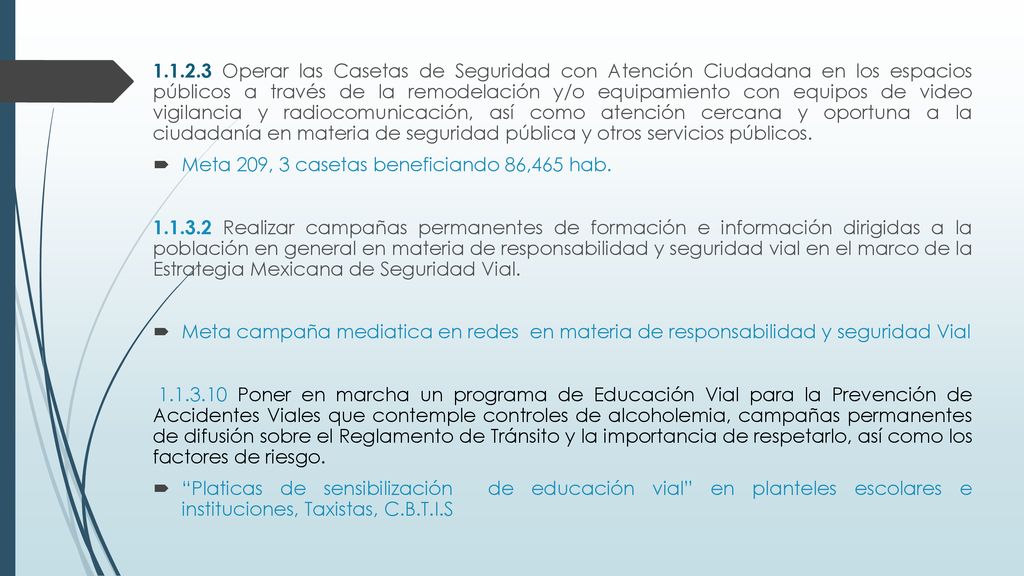 Operar las Casetas de Seguridad con Atención Ciudadana en los espacios públicos a través de la remodelación y/o equipamiento con equipos de video vigilancia y radiocomunicación, así como atención cercana y oportuna a la ciudadanía en materia de seguridad pública y otros servicios públicos.