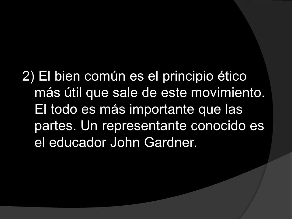 2) El bien común es el principio ético más útil que sale de este movimiento.