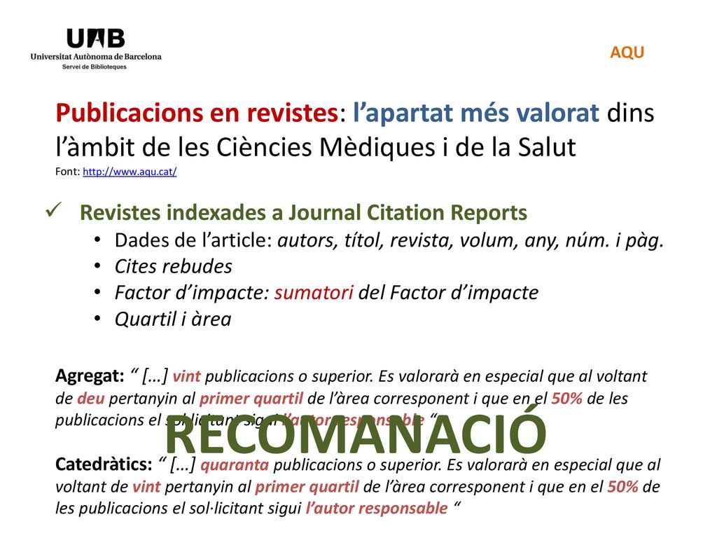 AQU Publicacions en revistes: l’apartat més valorat dins l’àmbit de les Ciències Mèdiques i de la Salut Font: