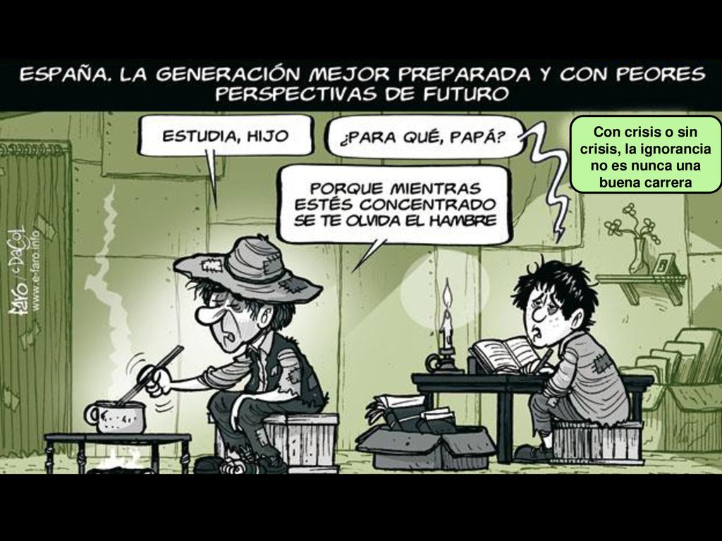 Con crisis o sin crisis, la ignorancia no es nunca una buena carrera