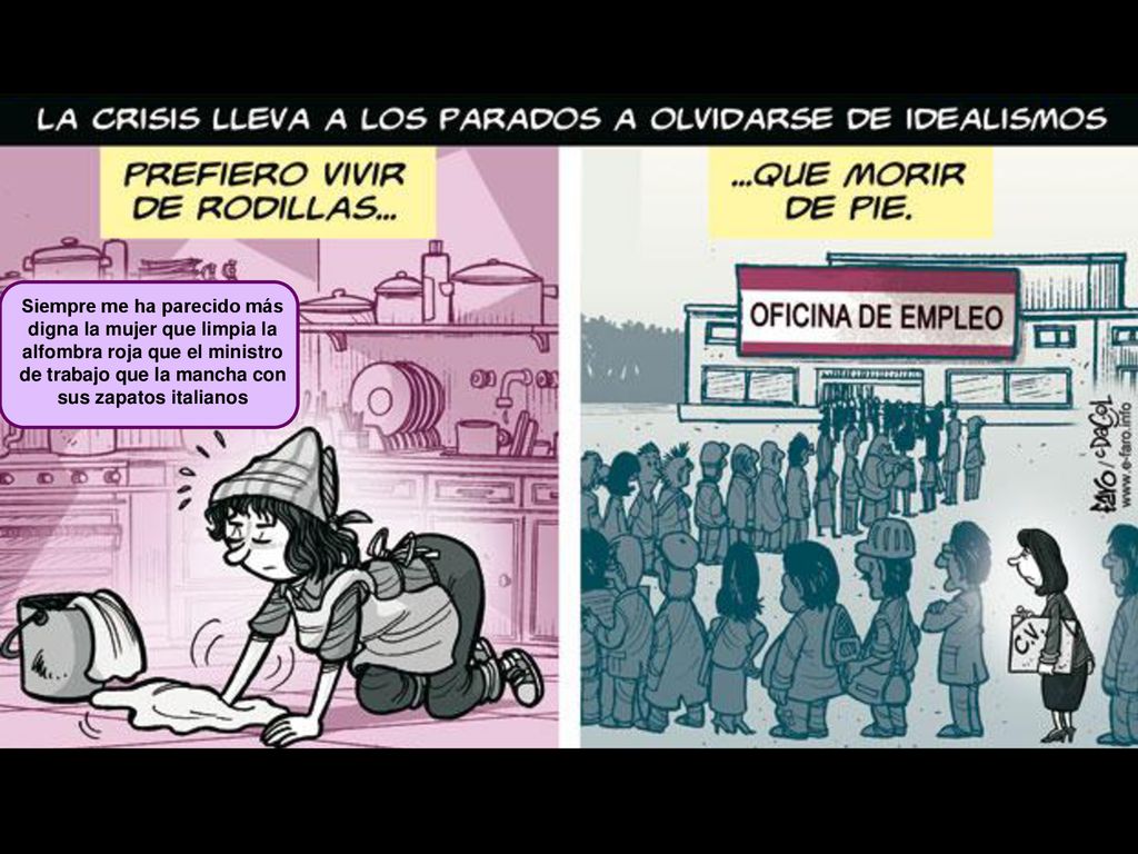 Siempre me ha parecido más digna la mujer que limpia la alfombra roja que el ministro de trabajo que la mancha con sus zapatos italianos