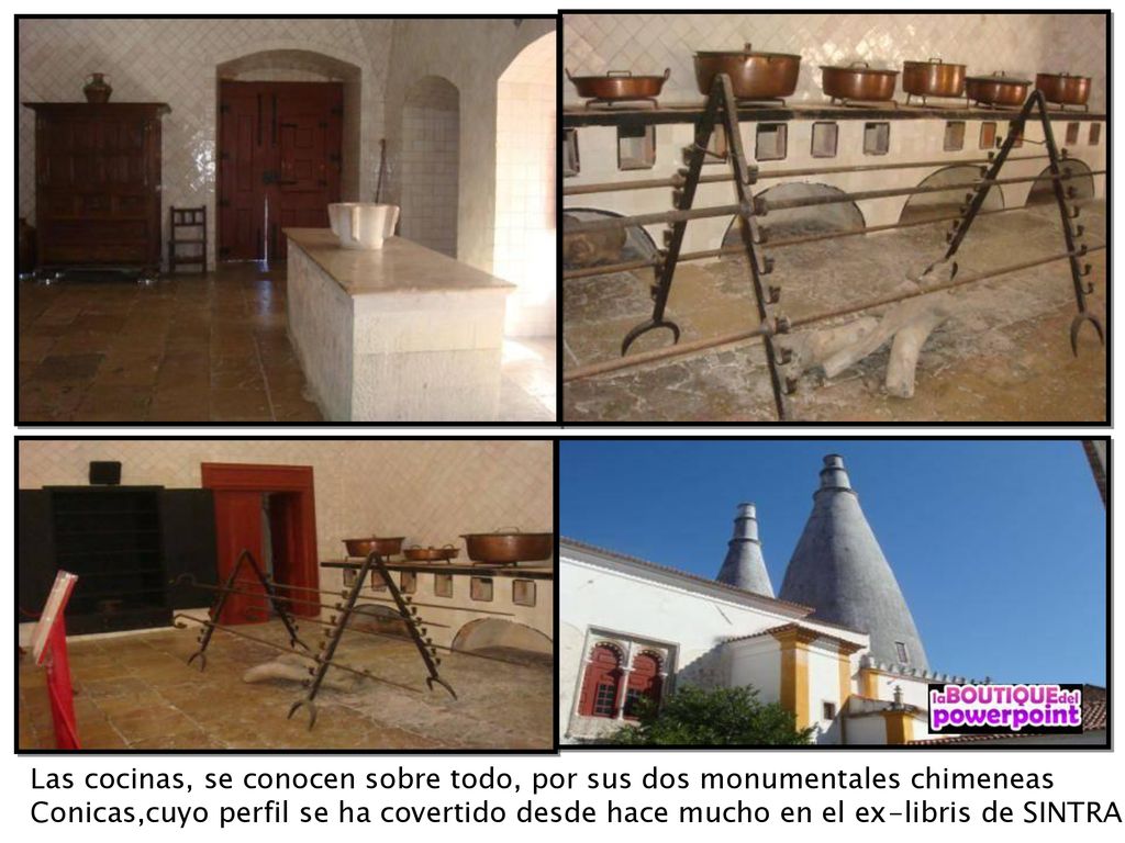 Las cocinas, se conocen sobre todo, por sus dos monumentales chimeneas
