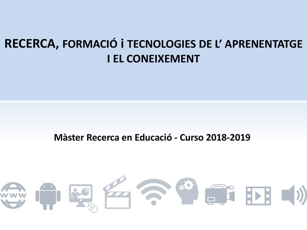 RECERCA, FORMACIÓ i TECNOLOGIES DE L’ APRENENTATGE I EL CONEIXEMENT