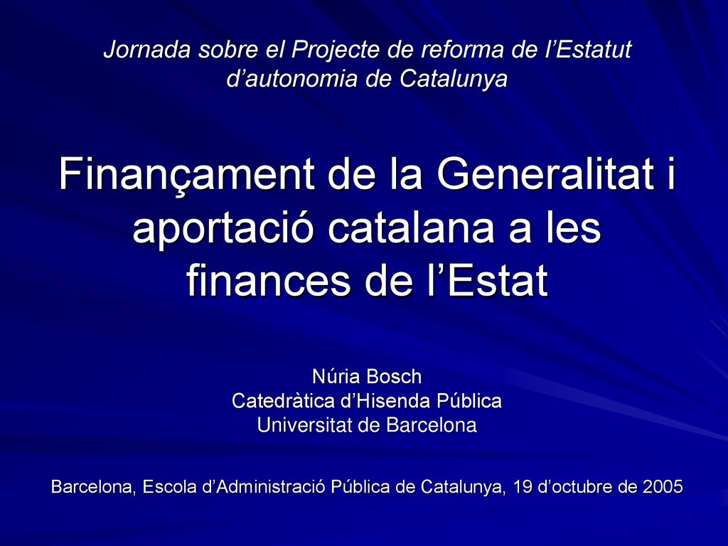 Jornada sobre el Projecte de reforma de l’Estatut d’autonomia de Catalunya Finançament de la Generalitat i aportació catalana a les finances de l’Estat
