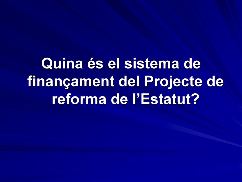 Quina és el sistema de finançament del Projecte de reforma de l’Estatut