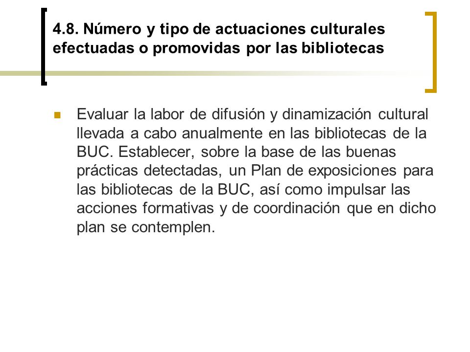 4.8. Número y tipo de actuaciones culturales efectuadas o promovidas por las bibliotecas