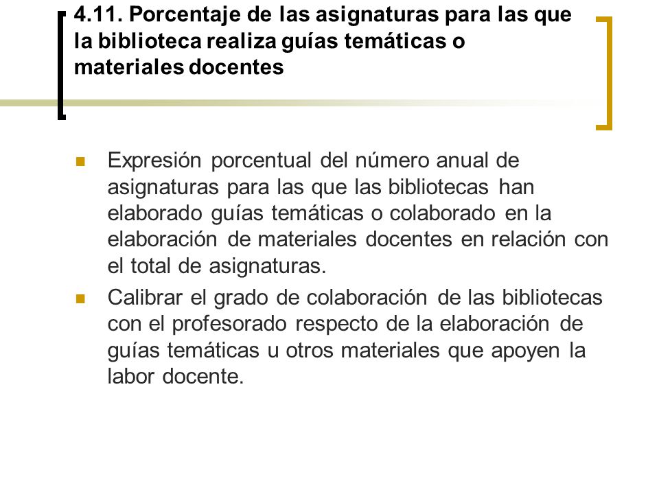 4.11. Porcentaje de las asignaturas para las que la biblioteca realiza guías temáticas o materiales docentes