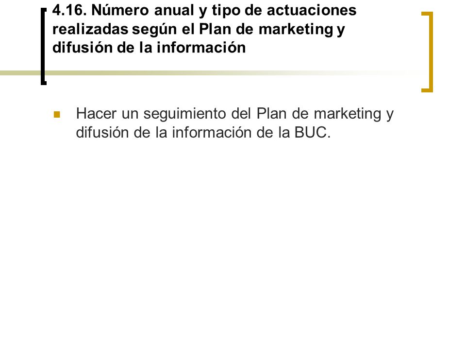 4.16. Número anual y tipo de actuaciones realizadas según el Plan de marketing y difusión de la información