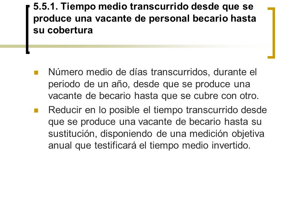 Tiempo medio transcurrido desde que se produce una vacante de personal becario hasta su cobertura