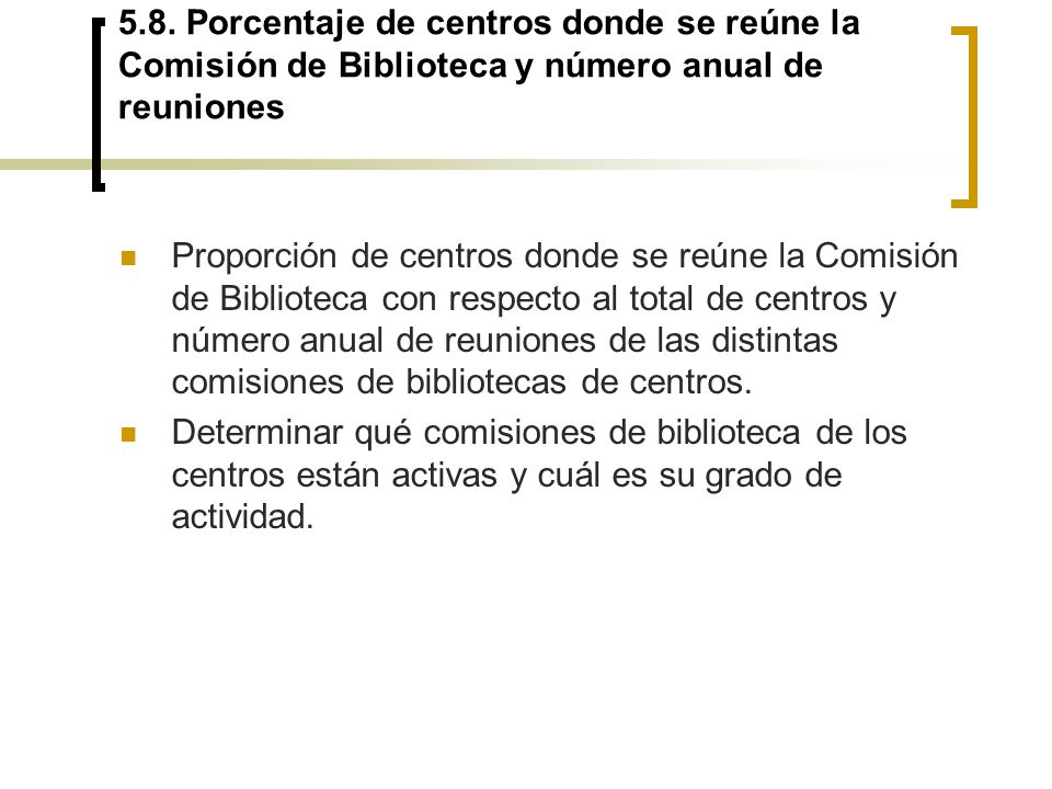 5.8. Porcentaje de centros donde se reúne la Comisión de Biblioteca y número anual de reuniones