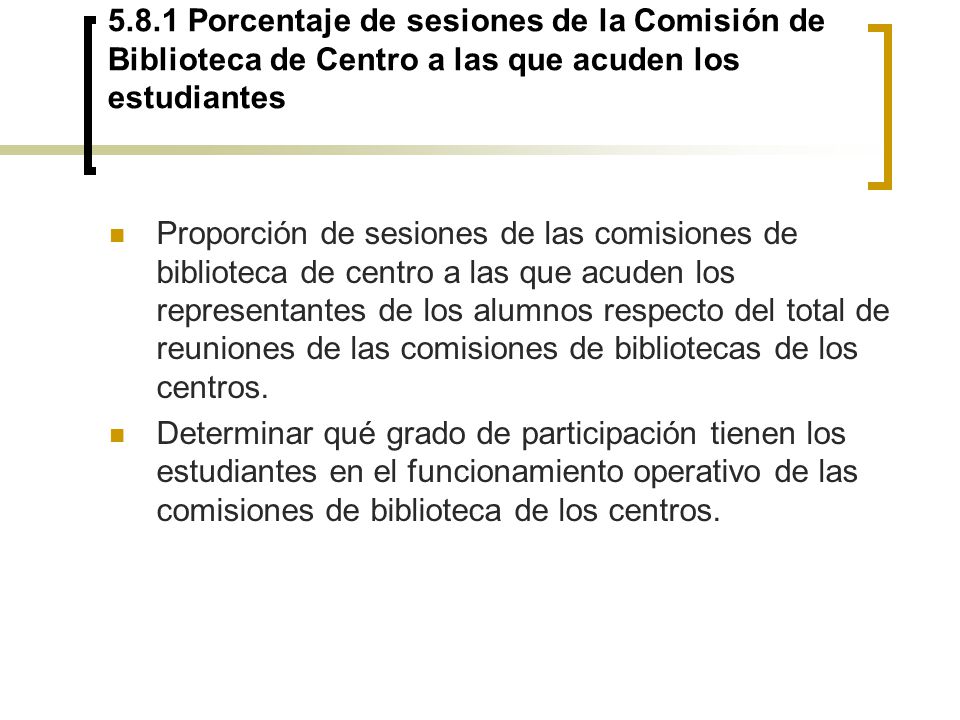 5.8.1 Porcentaje de sesiones de la Comisión de Biblioteca de Centro a las que acuden los estudiantes