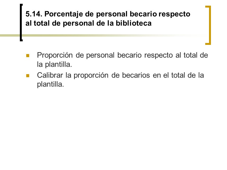 5.14. Porcentaje de personal becario respecto al total de personal de la biblioteca