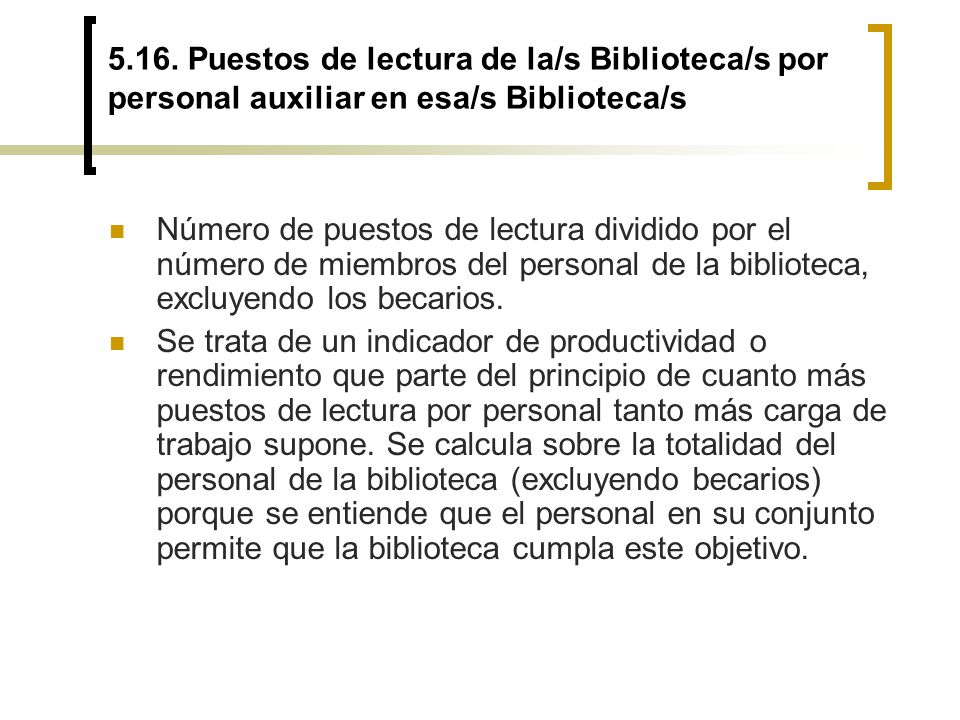 5.16. Puestos de lectura de la/s Biblioteca/s por personal auxiliar en esa/s Biblioteca/s