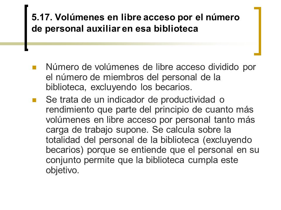 5.17. Volúmenes en libre acceso por el número de personal auxiliar en esa biblioteca