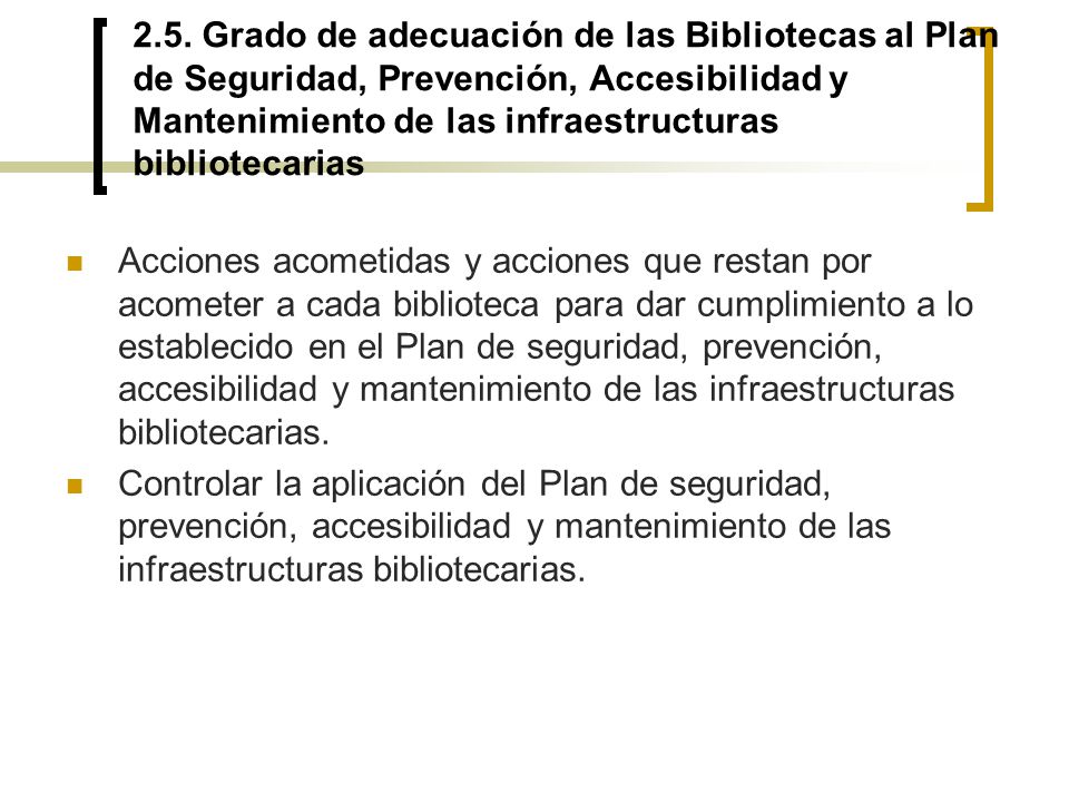 2.5. Grado de adecuación de las Bibliotecas al Plan de Seguridad, Prevención, Accesibilidad y Mantenimiento de las infraestructuras bibliotecarias