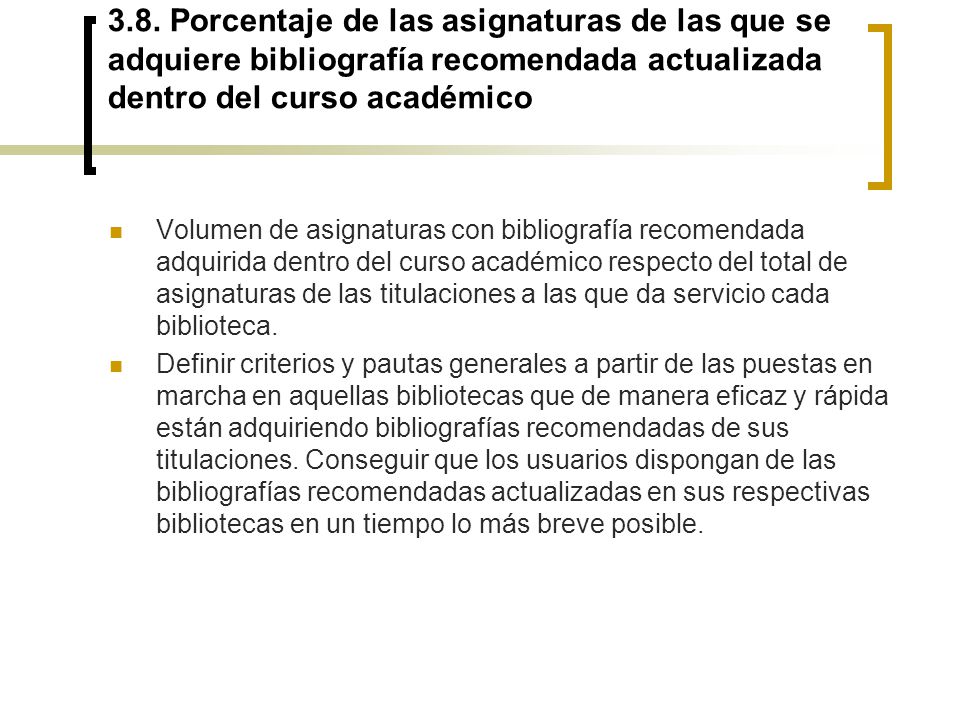 3.8. Porcentaje de las asignaturas de las que se adquiere bibliografía recomendada actualizada dentro del curso académico
