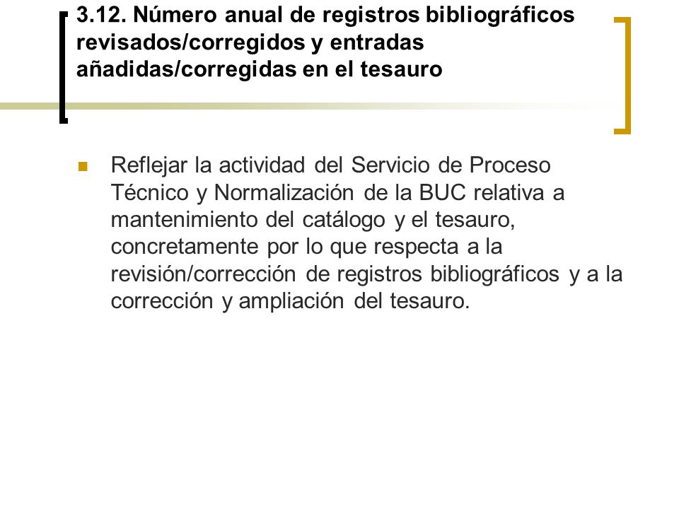 3.12. Número anual de registros bibliográficos revisados/corregidos y entradas añadidas/corregidas en el tesauro