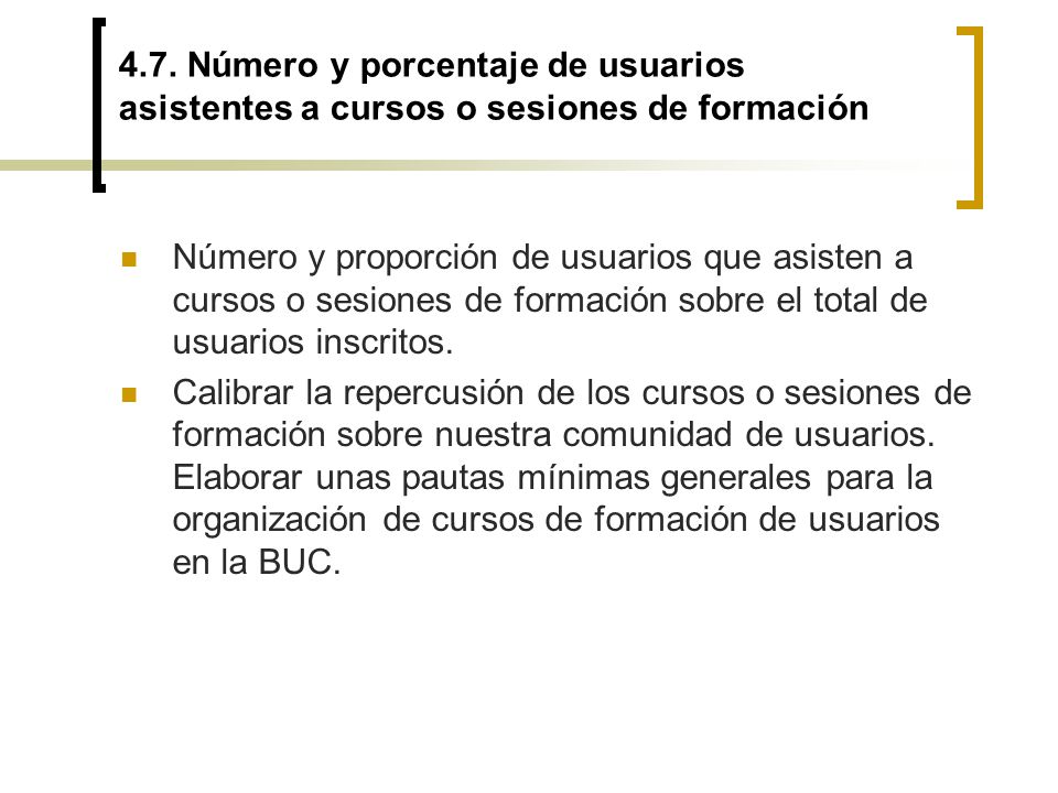 4.7. Número y porcentaje de usuarios asistentes a cursos o sesiones de formación