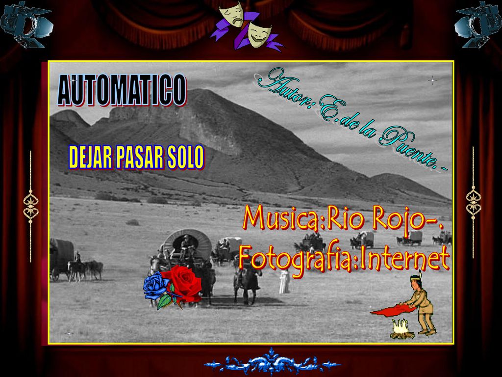 AUTOMATICO Autor:E.de la Puente.- DEJAR PASAR SOLO Musica:Rio Rojo-. Fotografia:Internet