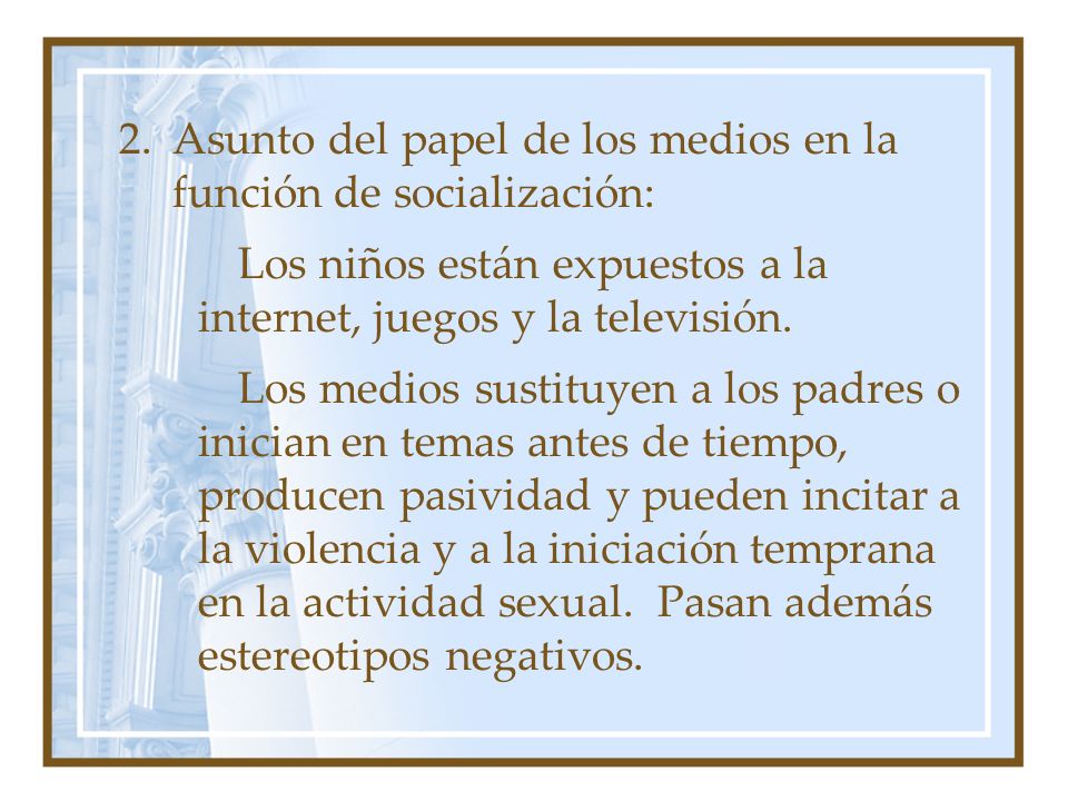 2. Asunto del papel de los medios en la función de socialización: