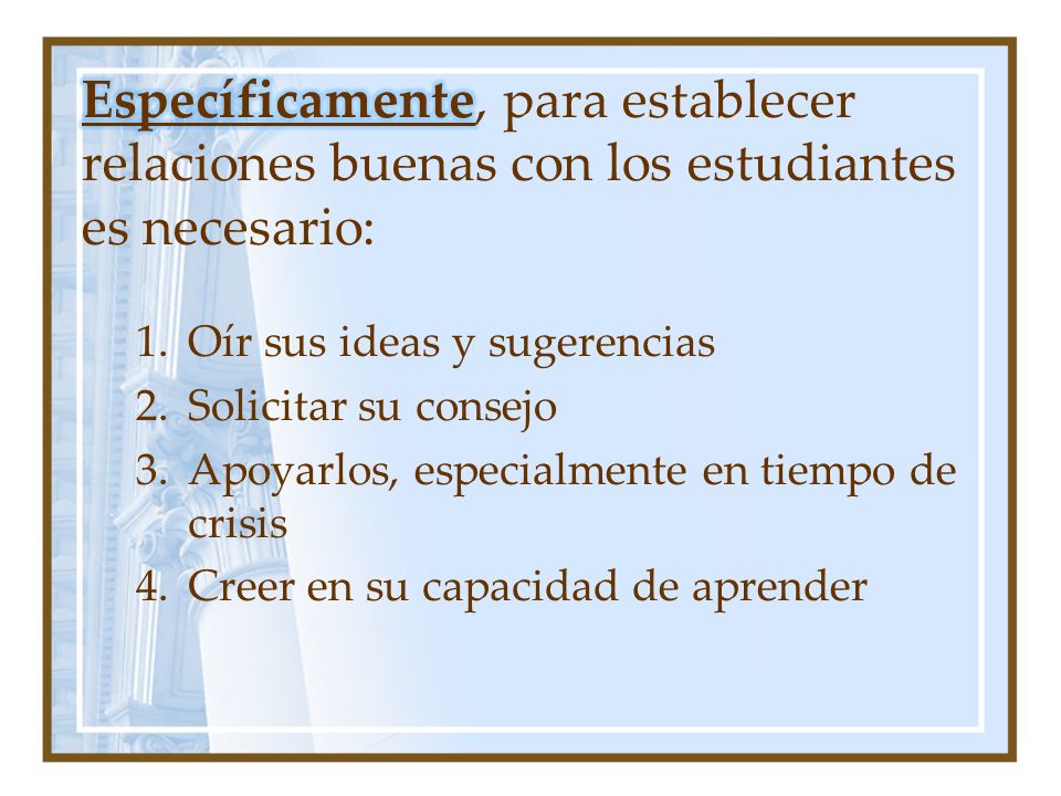 Específicamente, para establecer relaciones buenas con los estudiantes es necesario: