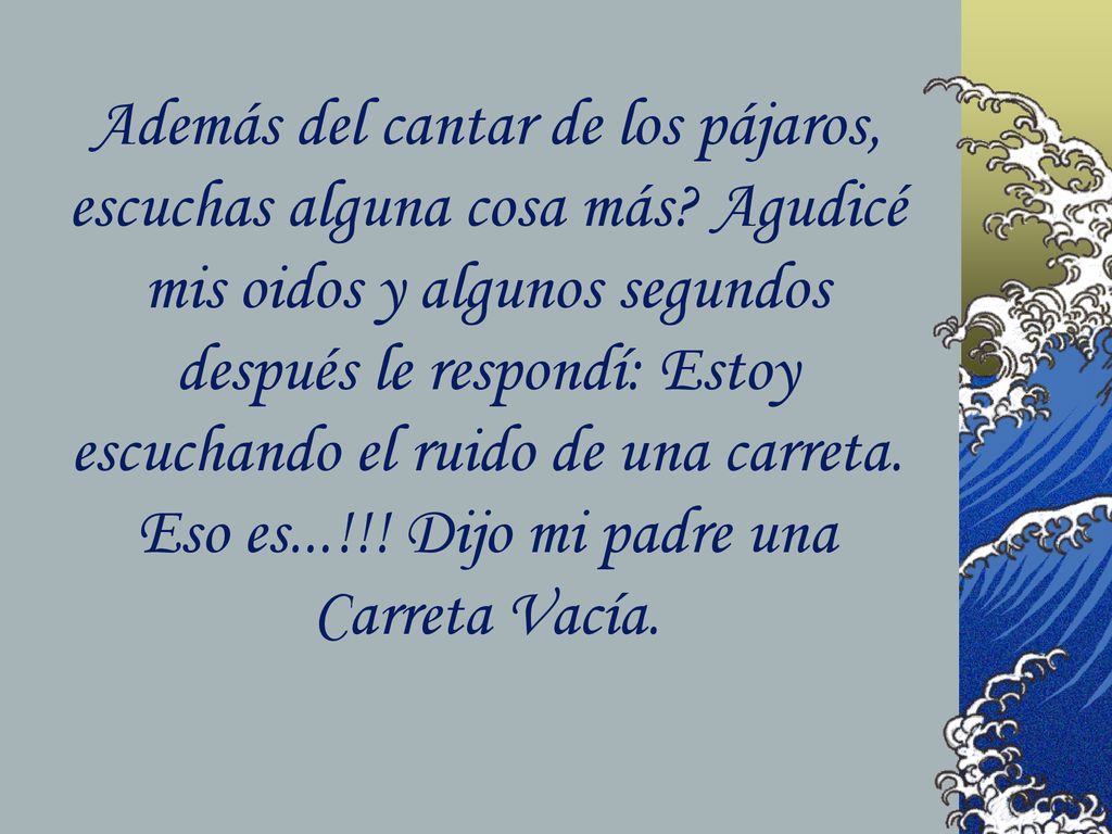 Además del cantar de los pájaros, escuchas alguna cosa más