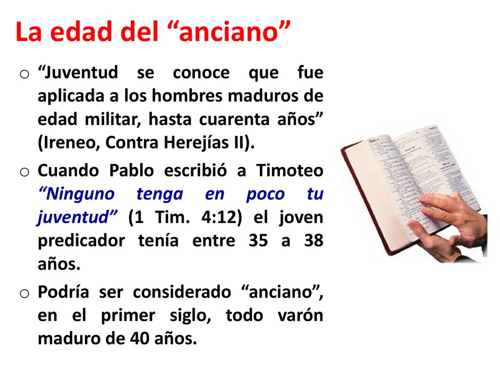 La edad del anciano Juventud se conoce que fue aplicada a los hombres maduros de edad militar, hasta cuarenta años (Ireneo, Contra Herejías II).