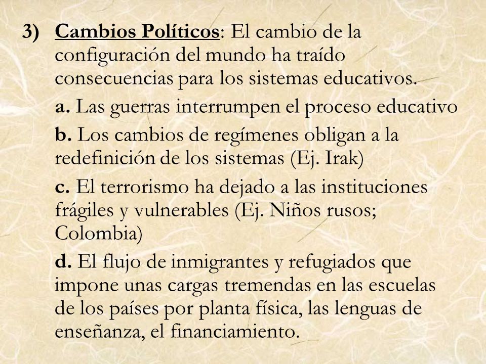 Cambios Políticos: El cambio de la configuración del mundo ha traído consecuencias para los sistemas educativos.