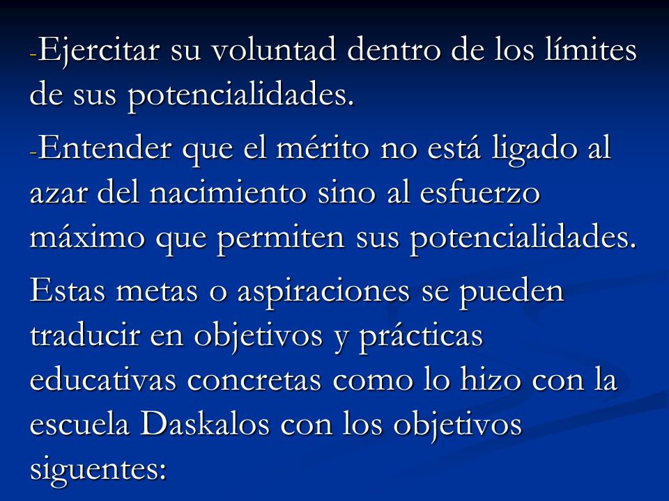 Ejercitar su voluntad dentro de los límites de sus potencialidades.