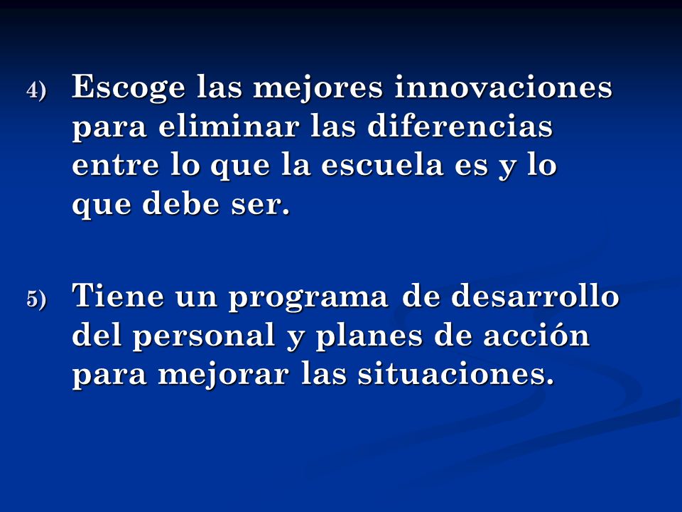 Escoge las mejores innovaciones para eliminar las diferencias entre lo que la escuela es y lo que debe ser.