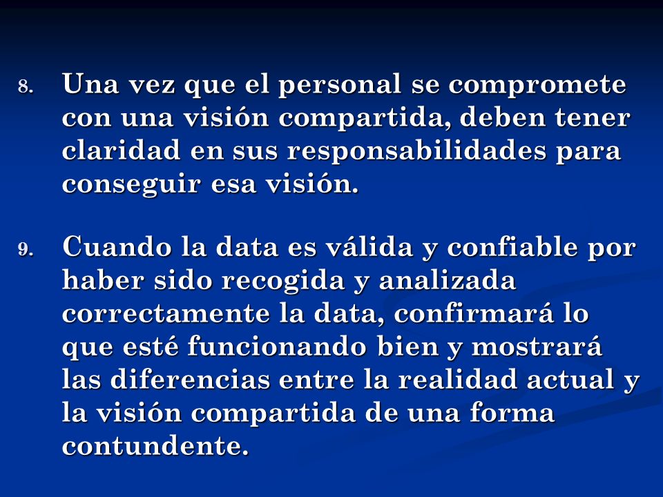 Una vez que el personal se compromete con una visión compartida, deben tener claridad en sus responsabilidades para conseguir esa visión.