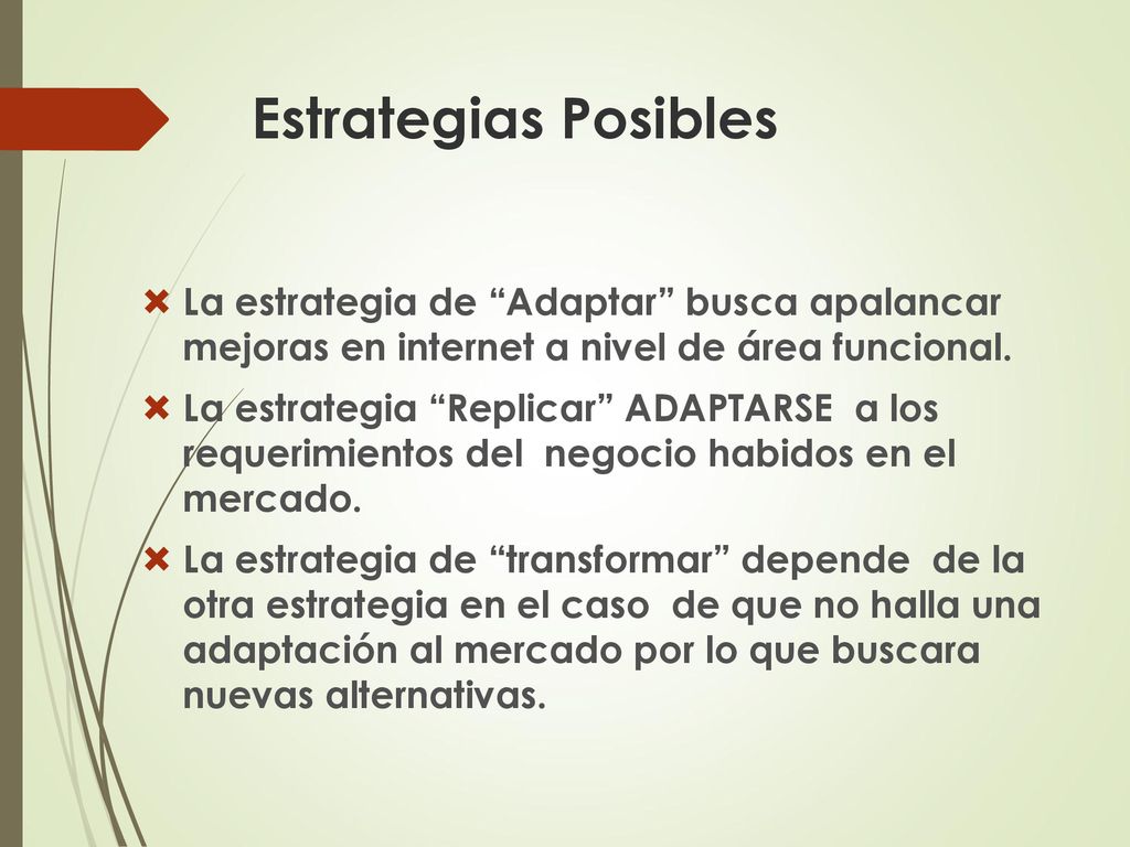 Estrategias Posibles La estrategia de Adaptar busca apalancar mejoras en internet a nivel de área funcional.