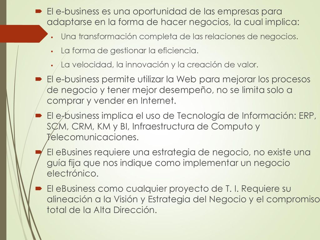 El e-business es una oportunidad de las empresas para adaptarse en la forma de hacer negocios, la cual implica: