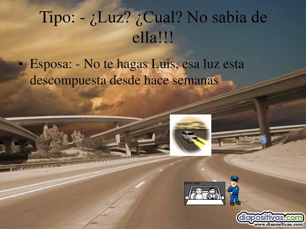 Tipo: - ¿Luz ¿Cual No sabia de ella!!!