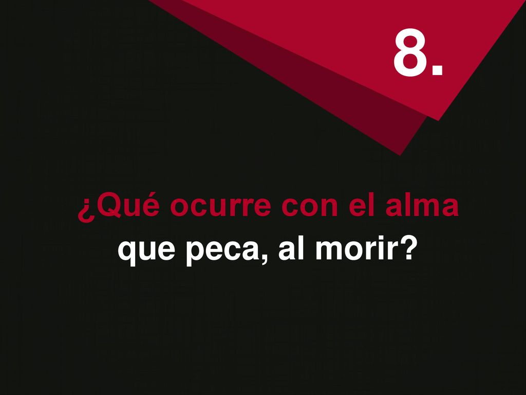 8. ¿Qué ocurre con el alma que peca, al morir