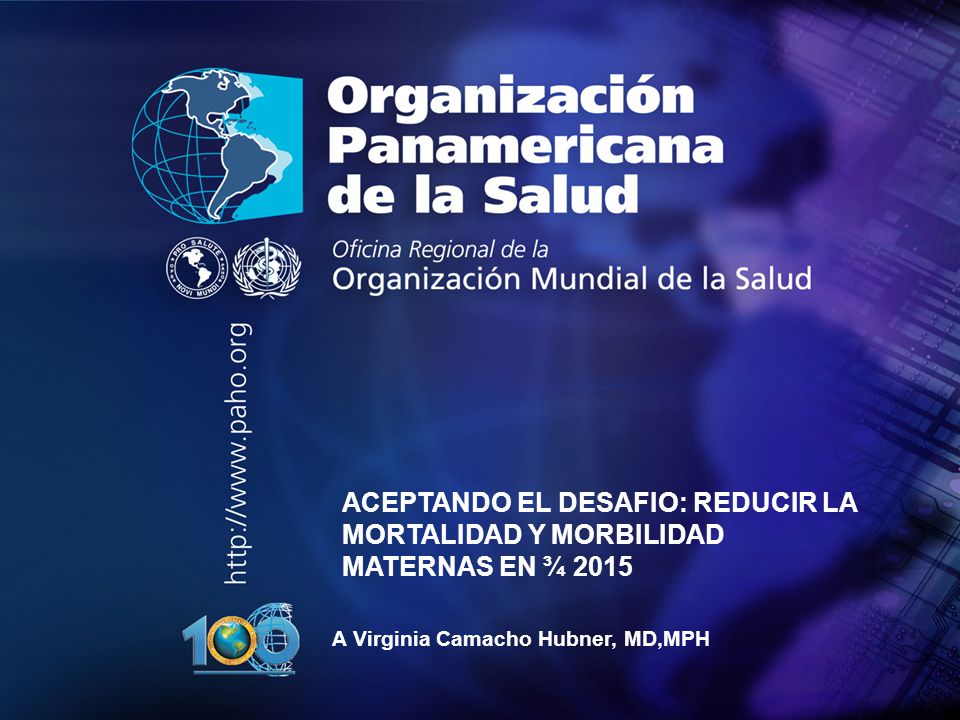 ACEPTANDO EL DESAFIO: REDUCIR LA MORTALIDAD Y MORBILIDAD MATERNAS EN ¾ 2015.
