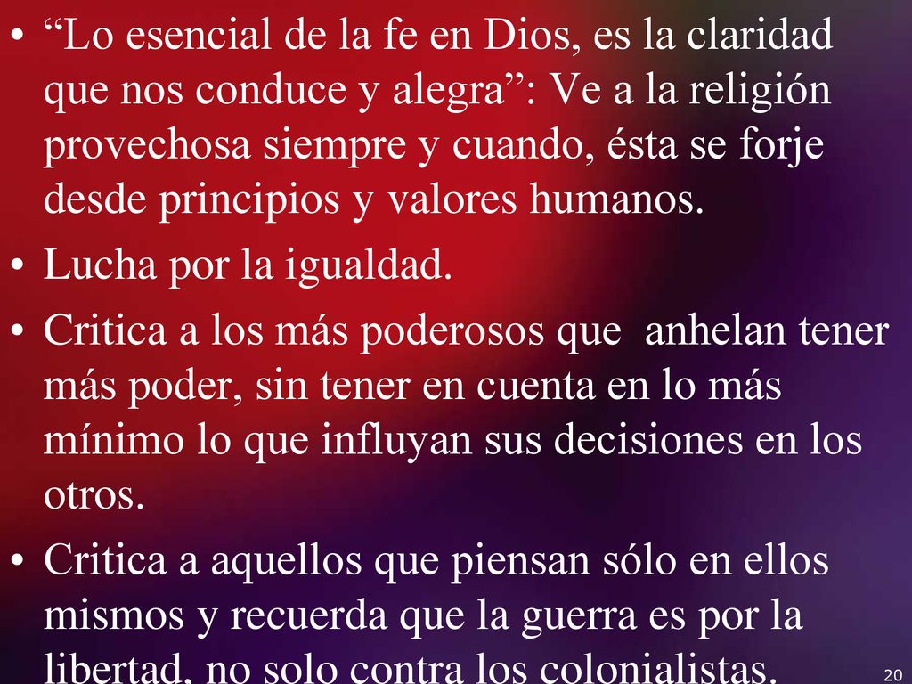 Lo esencial de la fe en Dios, es la claridad que nos conduce y alegra : Ve a la religión provechosa siempre y cuando, ésta se forje desde principios y valores humanos.
