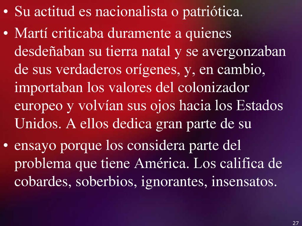 Su actitud es nacionalista o patriótica.