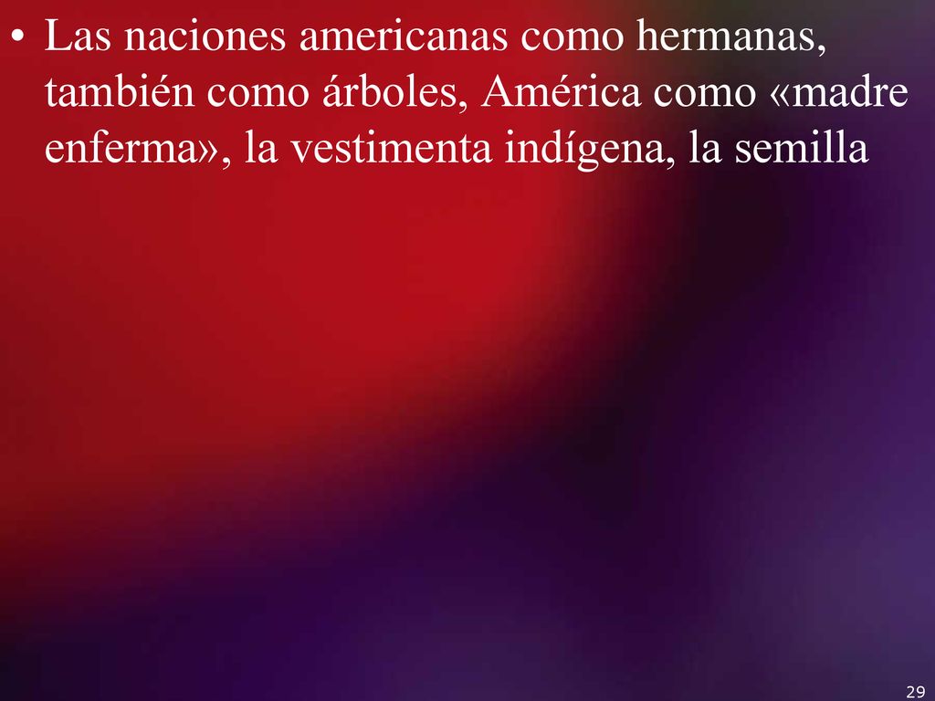 Las naciones americanas como hermanas, también como árboles, América como «madre enferma», la vestimenta indígena, la semilla