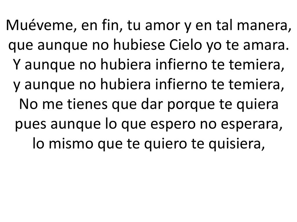 Muéveme, en fin, tu amor y en tal manera,