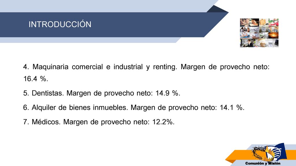 INTRODUCCIÓN 4. Maquinaria comercial e industrial y renting. Margen de provecho neto: 16.4 %. 5. Dentistas. Margen de provecho neto: 14.9 %.