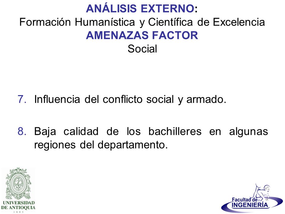 ANÁLISIS EXTERNO: Formación Humanística y Científica de Excelencia AMENAZAS FACTOR Social