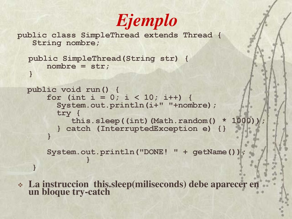 Ejemplo public class SimpleThread extends Thread { String nombre; public SimpleThread(String str) {