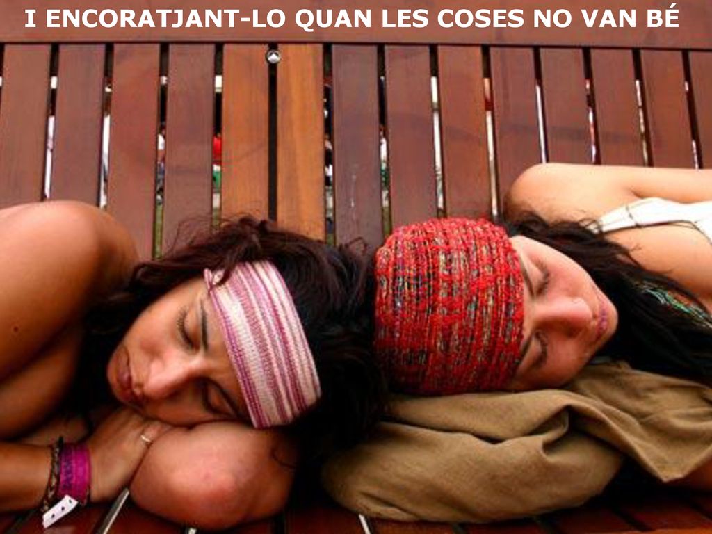 I ENCORATJANT-LO QUAN LES COSES NO VAN BÉ
