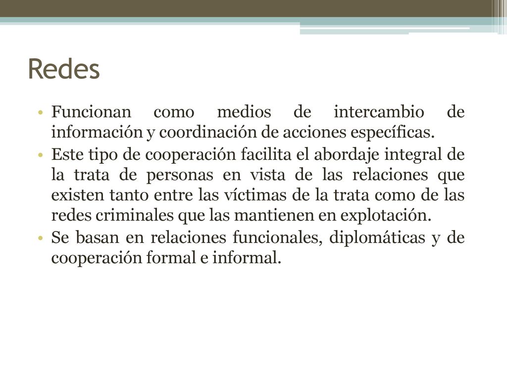Redes Funcionan como medios de intercambio de información y coordinación de acciones específicas.