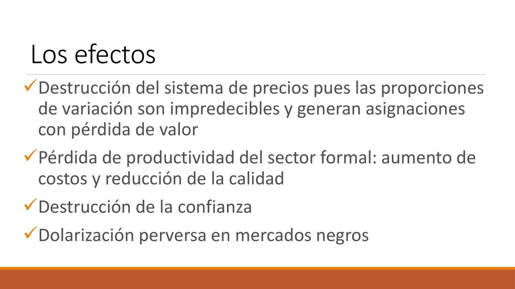 Los efectos Destrucción del sistema de precios pues las proporciones de variación son impredecibles y generan asignaciones con pérdida de valor.