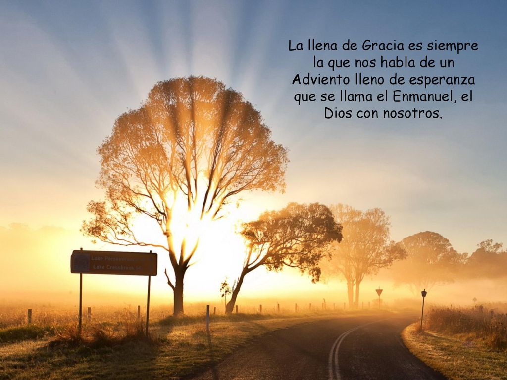 La llena de Gracia es siempre la que nos habla de un Adviento lleno de esperanza que se llama el Enmanuel, el Dios con nosotros.