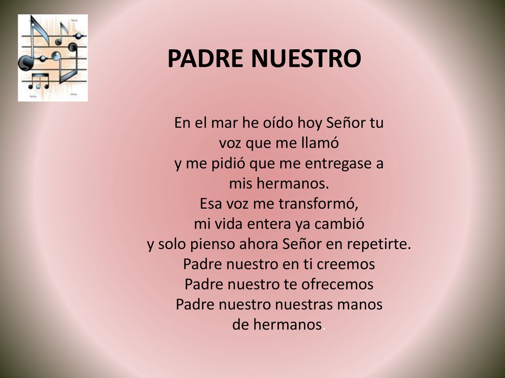 PADRE NUESTRO En el mar he oído hoy Señor tu voz que me llamó
