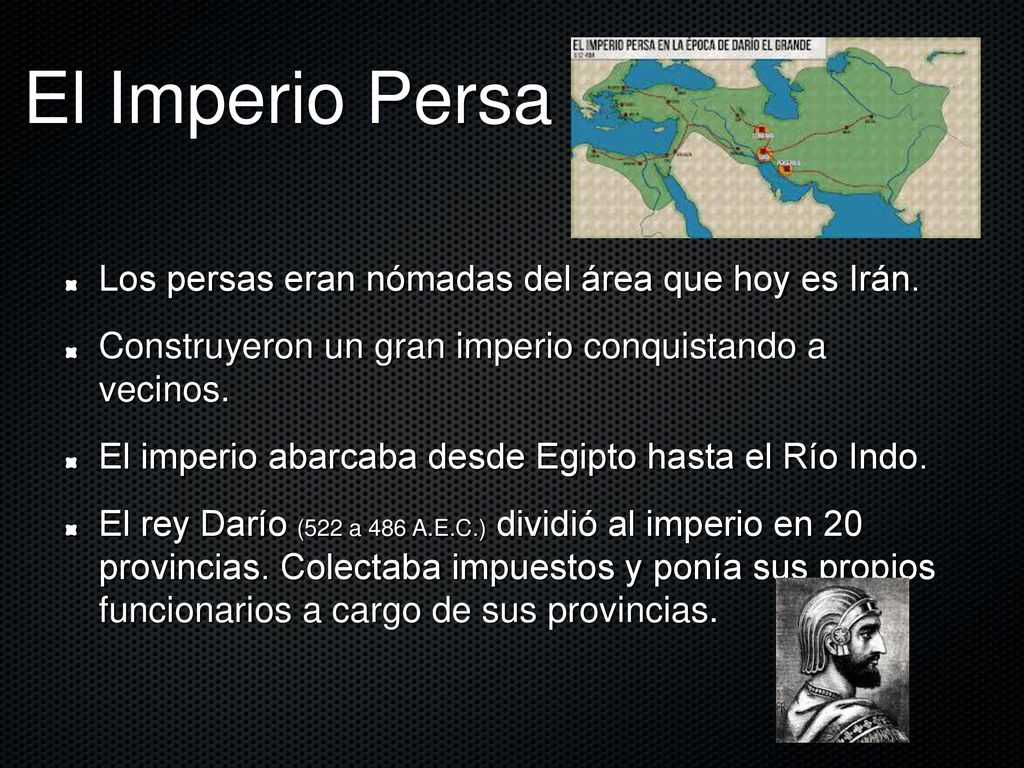 El Imperio Persa Los persas eran nómadas del área que hoy es Irán.